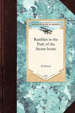 Rambles in the Path of the Steam-horse - Eli Bowen