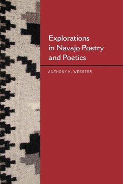 Explorations in Navajo Poetry and Poetics - Webster, Anthony K