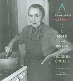 A Painter's Kitchen: Recipes from the Kitchen of Georgia O'Keeffe - Wood, Margaret