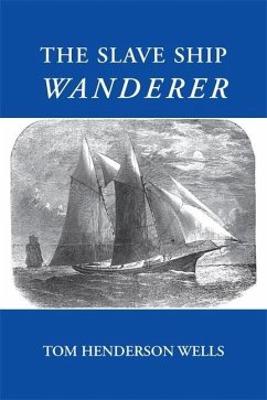 The Slave Ship Wanderer - Wells, Tom Henderson