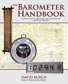 The Barometer Handbook: A Modern Look at Barometers and Applications of Barometric Pressure