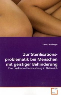 Zur Sterilisationsproblematik bei Menschen mit geistiger Behinderung - Haslinger, Teresa