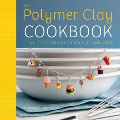 The Polymer Clay Cookbook: Tiny Food Jewelry to Whip Up and Wear - Partain, Jessica; Partain, Susan