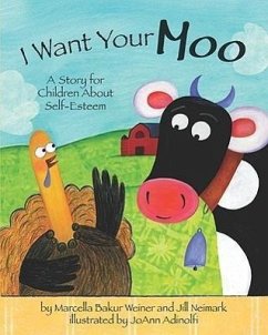 I Want Your Moo: A Story for Children about Self-Esteem - Weiner, Marcella Bakur; Neimark, Jill