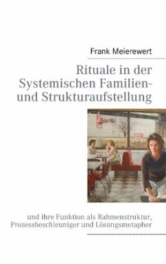 Rituale in der Systemischen Familien- und Strukturaufstellung - Meierewert, Frank