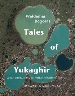 Tales of Yukaghir: Lamut and Russianized Natives of Eastern Siberia - Bogaras, Waldemar