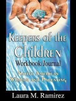 Keepers of the Children: Native American Wisdom and Parenting - Workbook/Journal - Ramirez, Laura M.