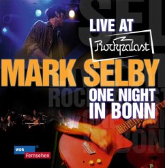 Live At Rockpalast-One Night In Bonn - Selby,Mark