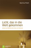 Licht, das ist die Welt gekommen