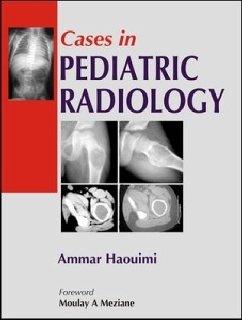 Cases in Pediatric Radiology - Haouimi, Ammar