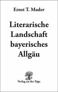 Literarische Landschaft bayerisches Allgäu - Mader, Ernst T