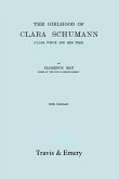 The Girlhood Of Clara Schumann. Clara Wieck And Her Time. [Facsimile of 1912 edition].