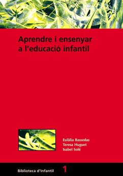 Aprende i ensenyar a l'educació infantil - Solé, Isabel . . . [et al.; Bassedas, Eulàlia . . . [et al.; Bassedas, Eulàlia; Huguet i Comelles, Teresa . . . [et al.