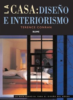 La Casa: Diseño E Interiorismo: La Guía Esencial Para El Diseño del Hogar - Conran, Terence