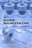 The Elusive Malaria Vaccine: Miracle or Mirage?