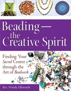 Beading--The Creative Spirit: Finding Your Sacred Center Through the Art of Beadwork - Ellsworth, Rev Wendy