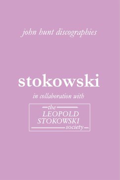 Leopold Stokowski. Second Edition of the Discography. [2006]. - Hunt, John