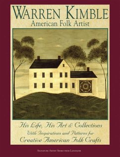 Warren Kimble, American Folk Artist: His Life, His Art & Collections, with Inspirations and Patterns for Creative American Folk Crafts - Kimble, Warren