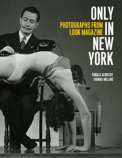 Only in New York: Photographs from Look Magazine - Albrecht, Donald; Mellins, Thomas