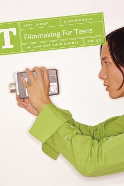 Filmmaking for Teens - Lanier, Troy; Nichols, Clay