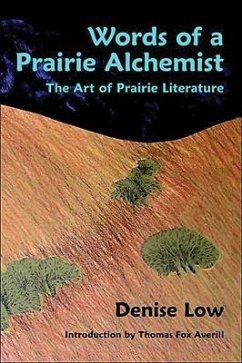 Words of a Prairie Alchemist - Low, Denise