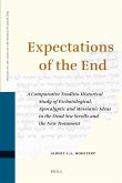 Expectations of the End: A Comparative Traditio-Historical Study of Eschatological, Apocalyptic and Messianic Ideas in the Dead Sea Scrolls and