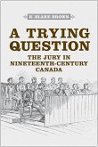 A Trying Question: The Jury in Nineteenth-Century Canada