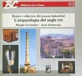 L'arqueologia del segle XXI : restes i objetes del passat industrial