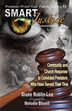 Smart Justice: Community and Church Response to Convicted Predators Who Have Served Their Time - Roblin-Lee, Diane E.