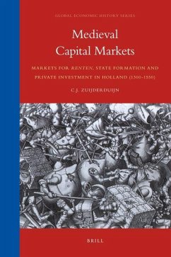 Medieval Capital Markets: Markets for Renten, State Formation and Private Investment in Holland (1300-1550) - Zuijderduijn, Jaco