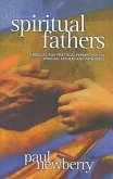 Spiritual Fathers: A Biblical and Practical Perspective on Spiritual Fathers and Fathering Spiritual Fathers: A Biblical and Practical Perspective on Spiritual Fathers and Fathering