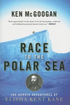 Race to the Polar Sea: The Heroic Adventures of Elisha Kent Kane - Mcgoogan, Ken