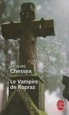 Le Vampire de Ropraz - Chessex, Jacques