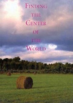 Finding the Center of the World - Bakken, Peter