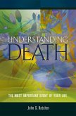 Understanding Death: The Most Important Event of Your Life