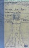 Héroes, científicos, heterosexuales y gays : los varones en perspectiva de género