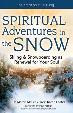 Spiritual Adventures in the Snow: Skiing & Snowboarding as Renewal for Your Soul - Mcfee, Marcia; Foster, Karen