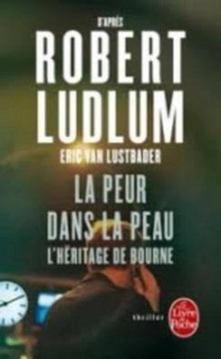 La Peur Dans La Peau (l'Héritage Bourne) - Ludlum, Robert; Lustbader, Eric Van