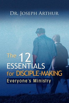 The 12 Essentials for Disciple-Making - Arthur, Joseph; Arthur, Joseph