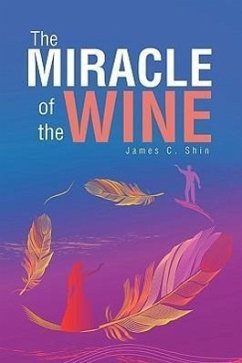 The MIRACLE of the WINE - Shin, James C.