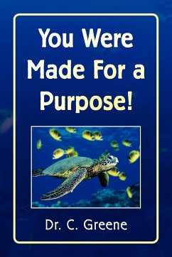 You Were Made for a Purpose! - Greene, C.; Greene, C.