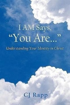 I Am Says, You Are... Understanding Your Identity in Christ - Rapp, Cj
