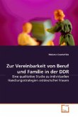 Zur Vereinbarkeit von Beruf und Familie in der DDR