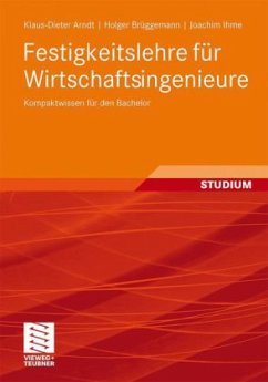 Festigkeitslehre für Wirtschaftsingenieure - Arndt, Klaus-Dieter; Brüggemann, Holger; Ihme, Joachim