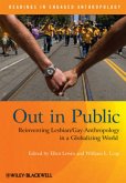 Out in Public: Reinventing Lesbian/Gay Anthropology in a Globalizing World