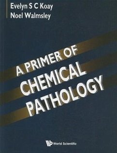 A Primer of Chemical Pathology - Koay, Evelyn S C; Walmsley, Noel
