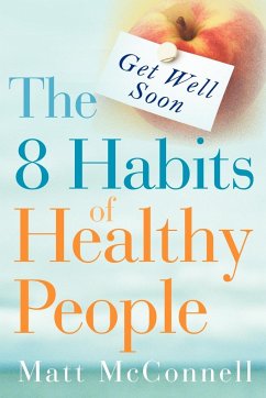 Get Well Soon, The 8 Habits of Healthy People - McConnell, Matt