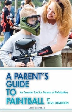 A Parent's Guide to Paintball - Davidson, Steve