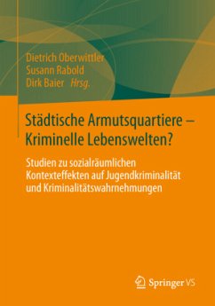 Städtische Armutsquartiere - Kriminelle Lebenswelten? - Oberwittler, Dietrich / Rabold, Susann / Baier, Dirk (Hrsg.)