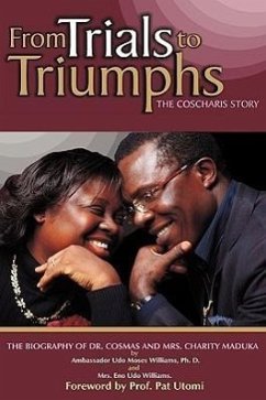 From Trials to Triumphs (the Coscharis Story) - Williams, Ph. D. Ambassador Udo Moses; Williams, Eno Udo